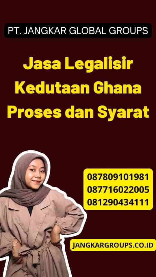 Jasa Legalisir Kedutaan Ghana Proses dan Syarat