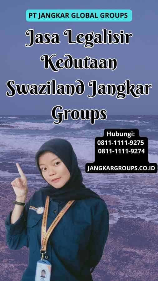 Jasa Legalisir Kedutaan Swaziland Jangkar Groups