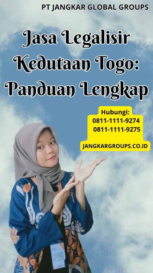 Jasa Legalisir Kedutaan Togo Panduan Lengkap