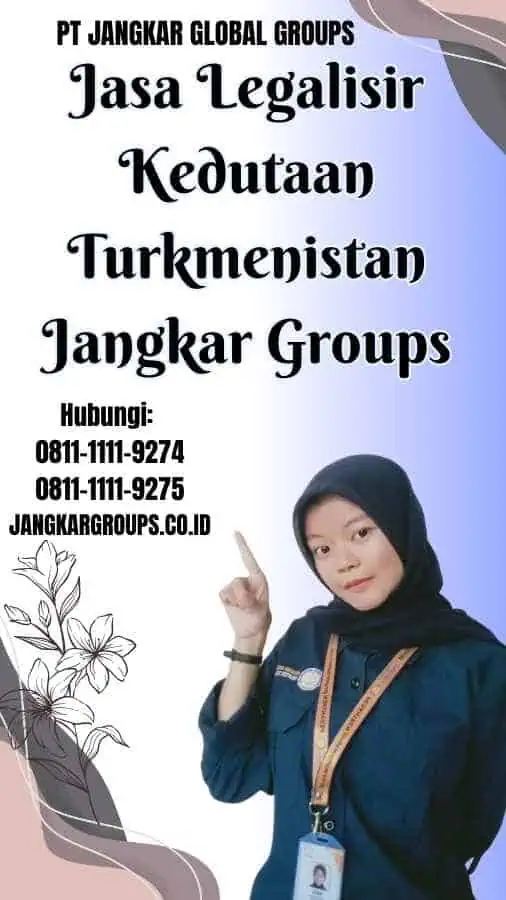 Jasa Legalisir Kedutaan Turkmenistan Jangkar Groups