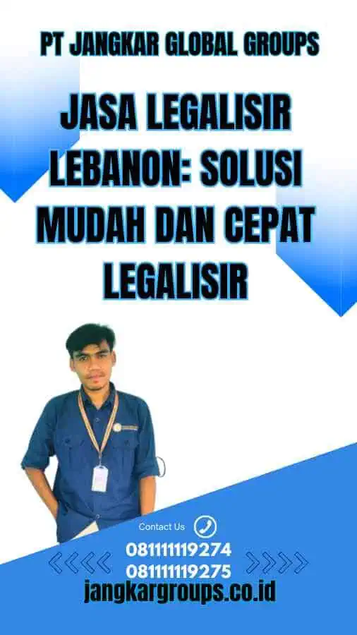 Jasa Legalisir Lebanon: Solusi Mudah dan Cepat Legalisir