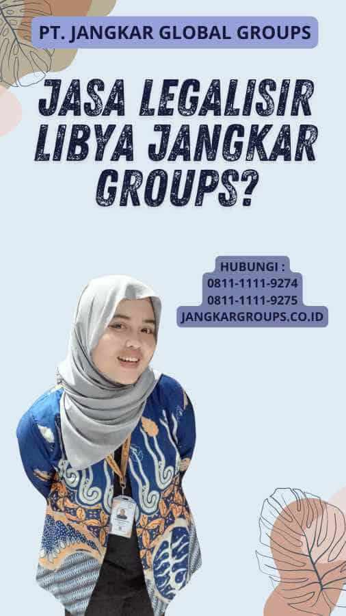 Jasa Legalisir Libya Jangkar Groups?