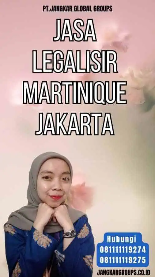 Jasa Legalisir Martinique Jakarta