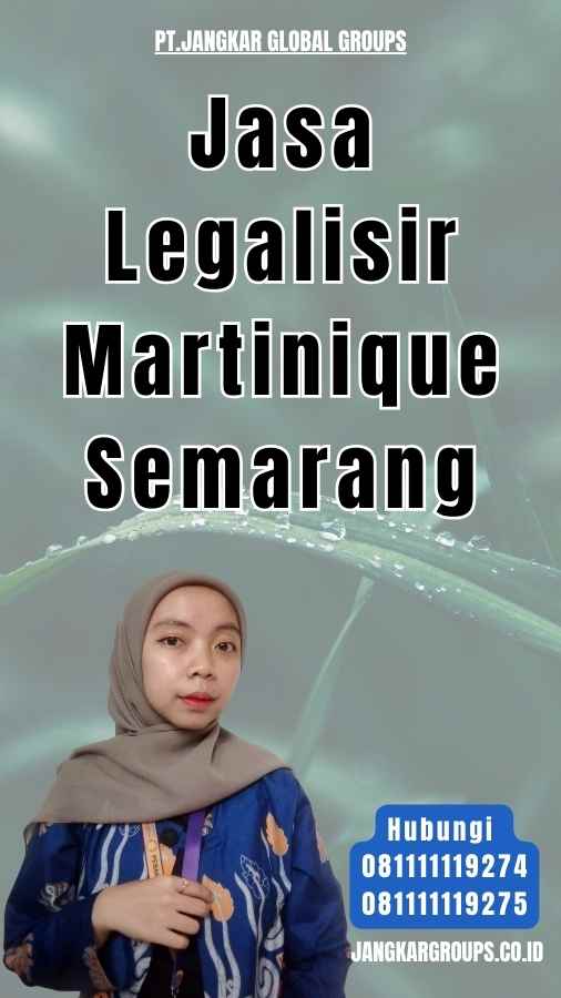 Jasa Legalisir Martinique Semarang