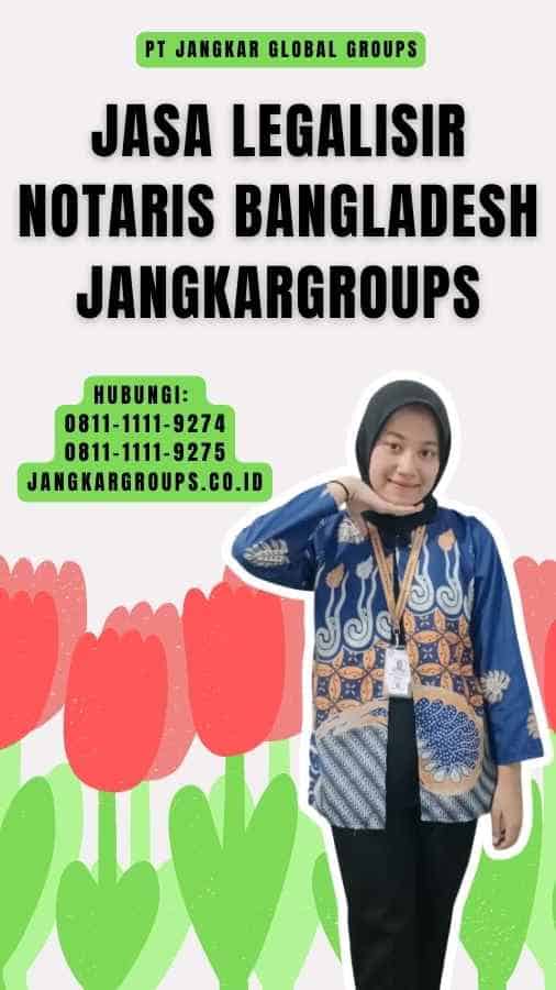 Jasa Legalisir Notaris Bangladesh Jangkargroups