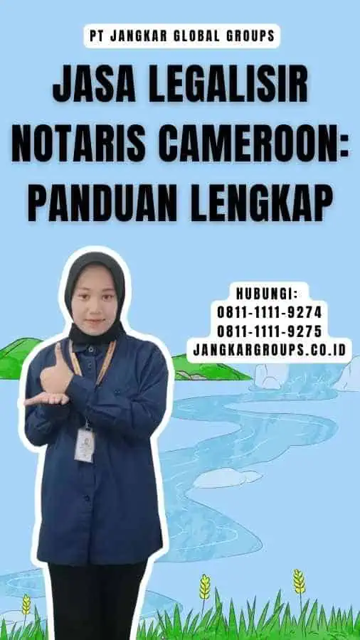 Jasa Legalisir Notaris Cameroon Panduan Lengkap