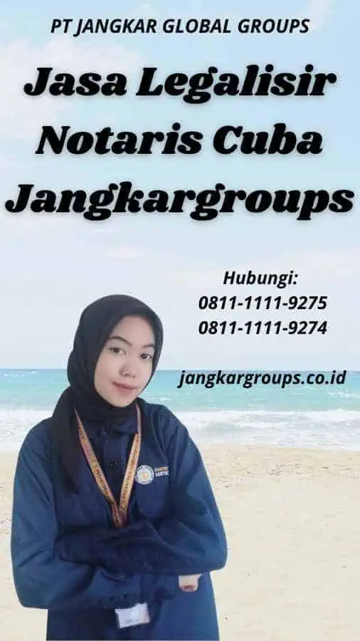 Jasa Legalisir Notaris Cuba Jangkargroups