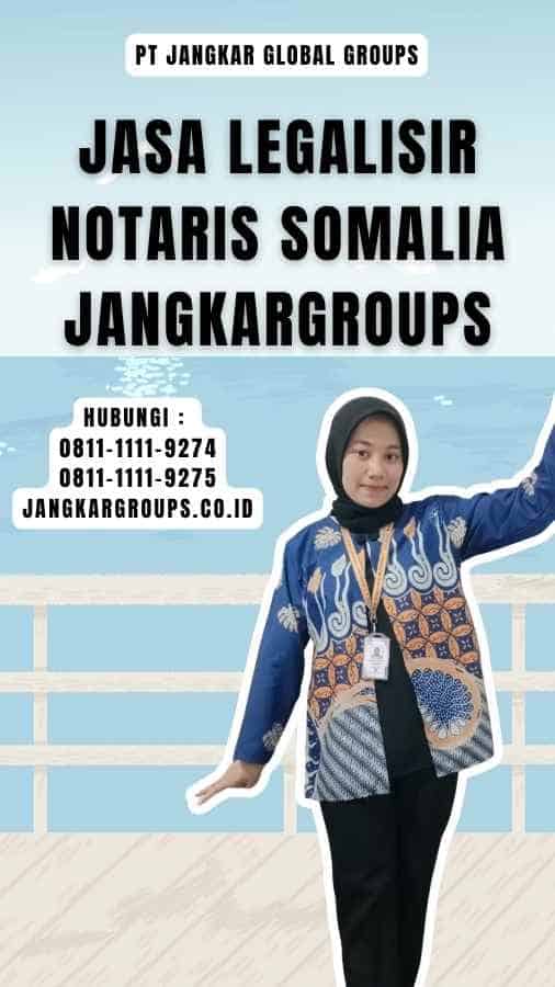 Jasa Legalisir Notaris Somalia Jangkargroups