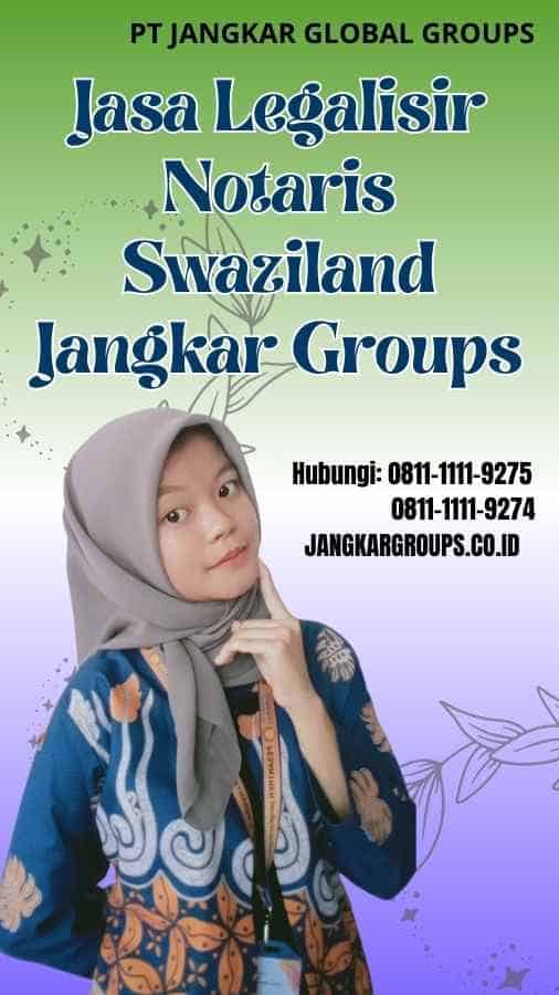 Jasa Legalisir Notaris Swaziland Jangkar Groups