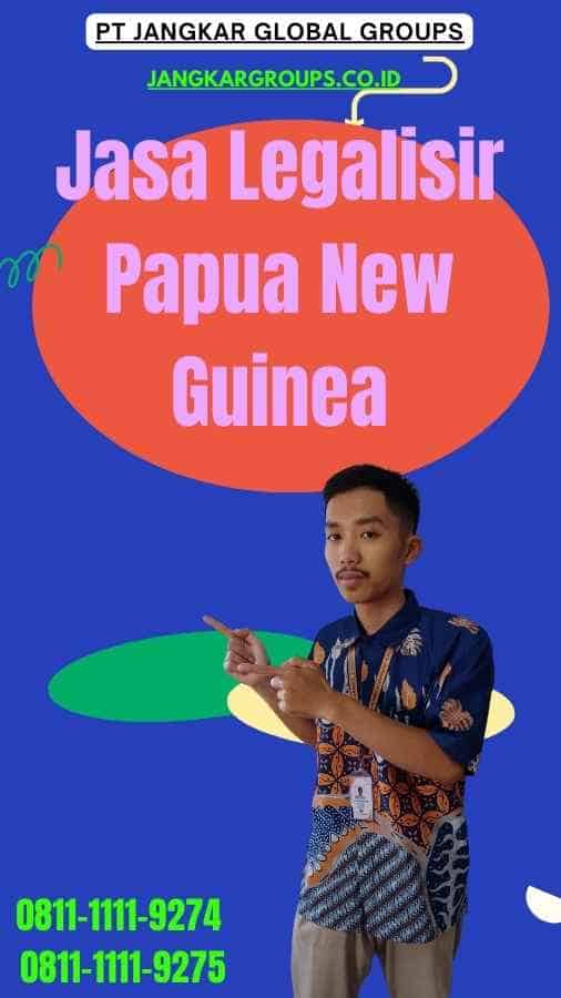 Jasa Legalisir Papua New Guinea