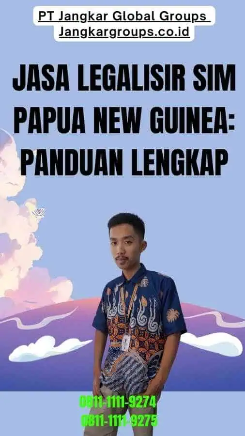 Jasa Legalisir SIM Papua New Guinea Panduan Lengkap