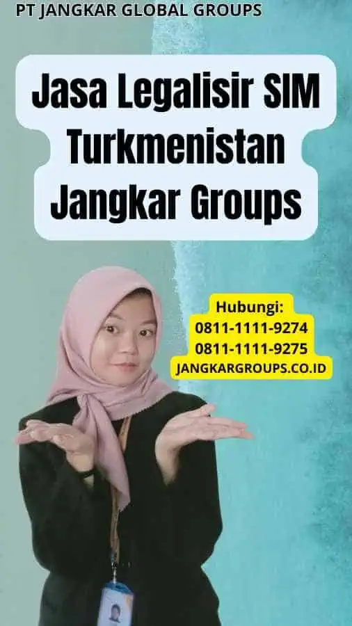 Jasa Legalisir SIM Turkmenistan Jangkar Groups