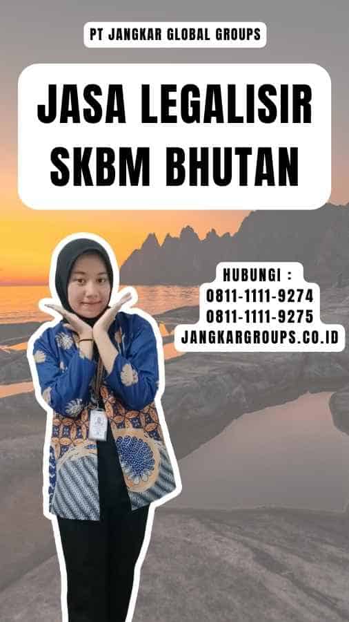 Jasa Legalisir SKBM Bhutan