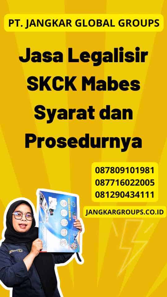 Jasa Legalisir SKCK Mabes Syarat dan Prosedurnya