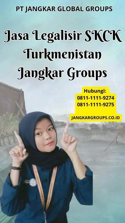 Jasa Legalisir SKCK Turkmenistan Jangkar Groups