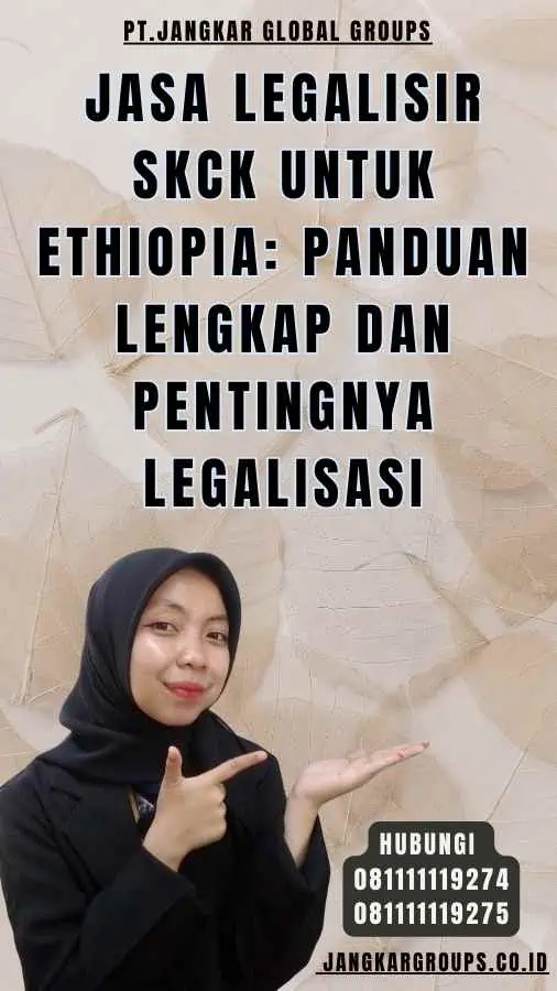 Jasa Legalisir SKCK untuk Ethiopia Panduan Lengkap dan Pentingnya Legalisasi