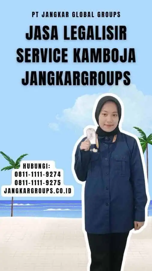 Jasa Legalisir Service Kamboja Jangkargroups