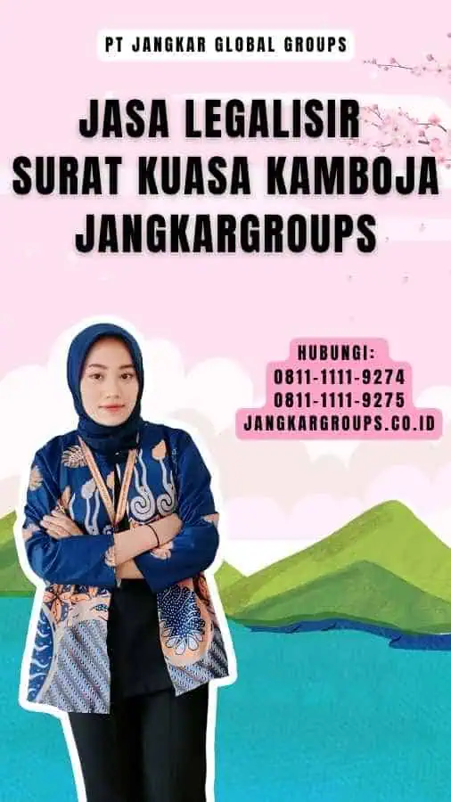 Jasa Legalisir Surat Kuasa Kamboja Jangkargroups