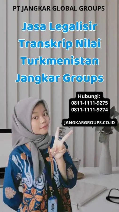 Jasa Legalisir Transkrip Nilai Turkmenistan Jangkar Groups