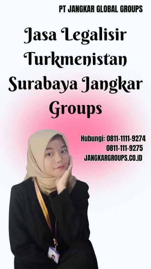 Jasa Legalisir Turkmenistan Surabaya Jangkar Groups