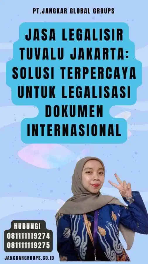 Jasa Legalisir Tuvalu Jakarta Solusi Terpercaya untuk Legalisasi Dokumen Internasional