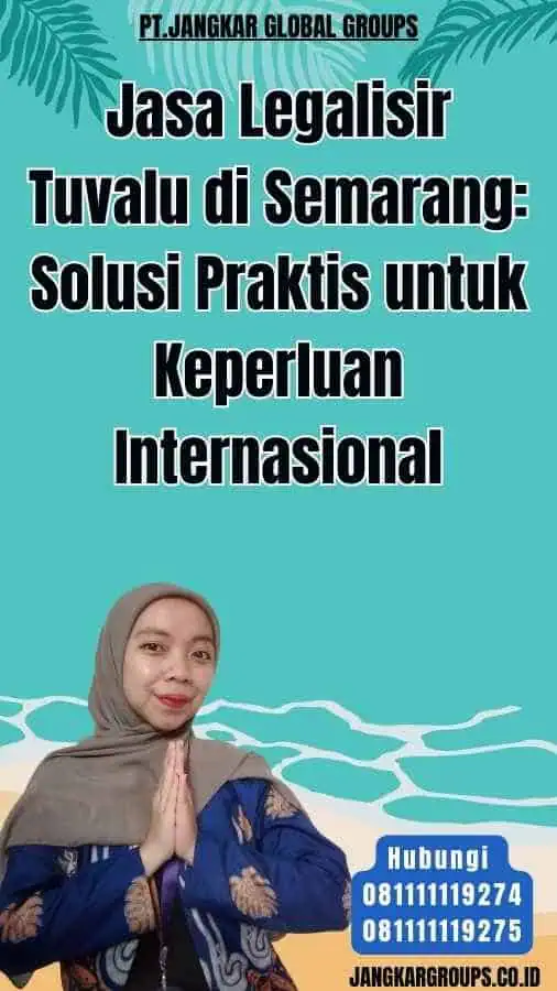 Jasa Legalisir Tuvalu di Semarang Solusi Praktis untuk Keperluan Internasional