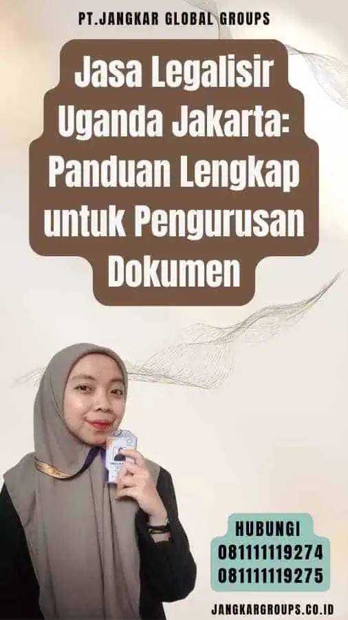 Jasa Legalisir Uganda Jakarta Panduan Lengkap untuk Pengurusan Dokumen