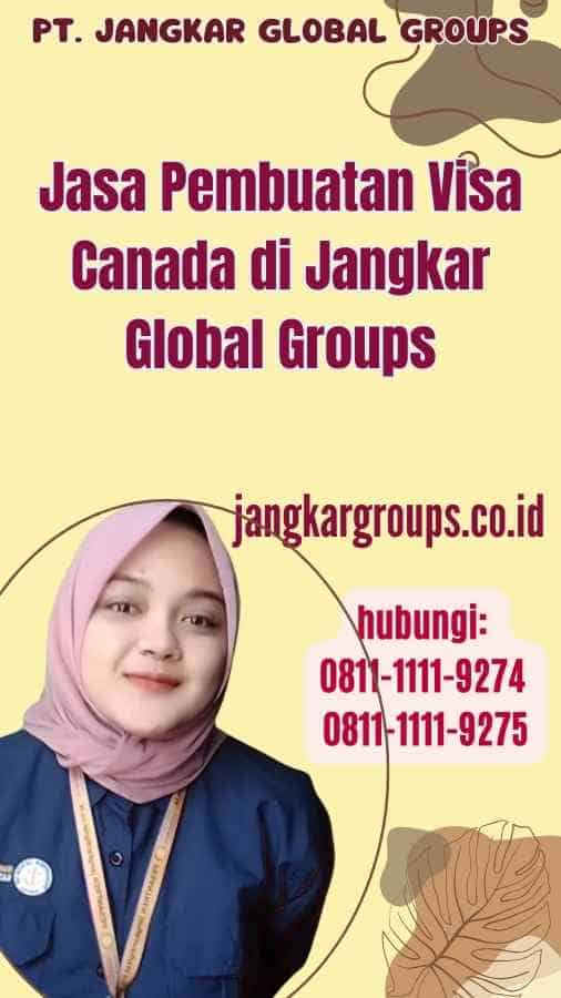 Jasa Pembuatan Visa Canada di Jangkar Global Groups