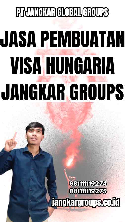 Jasa Pembuatan Visa Hungaria Jangkar Groups