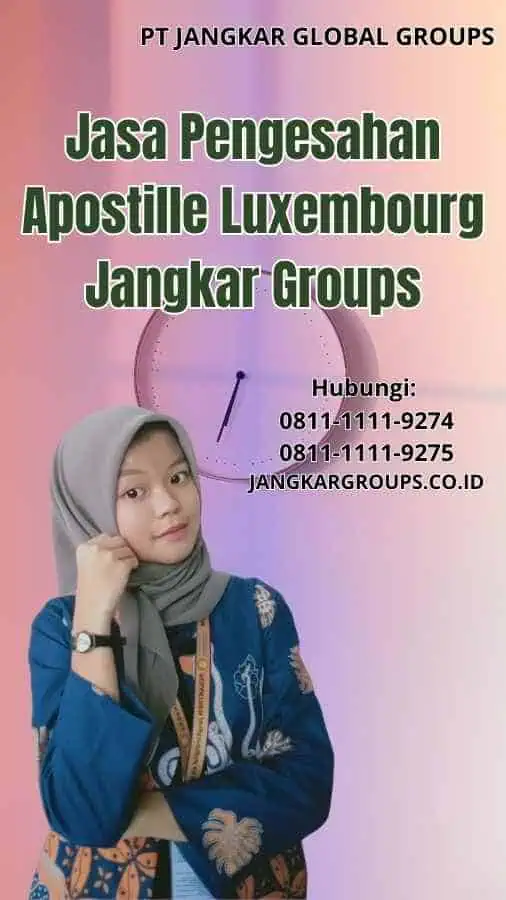 Jasa Pengesahan Apostille Luxembourg Jangkar Groups