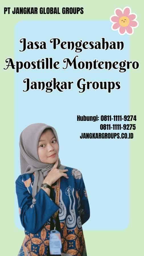 Jasa Pengesahan Apostille Montenegro Jangkar Groups