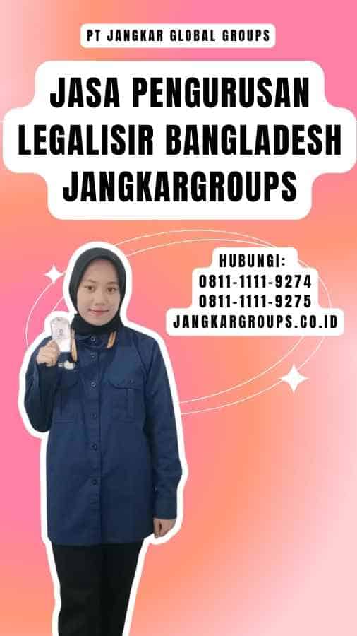 Jasa Pengurusan Legalisir Bangladesh Jangkargroups