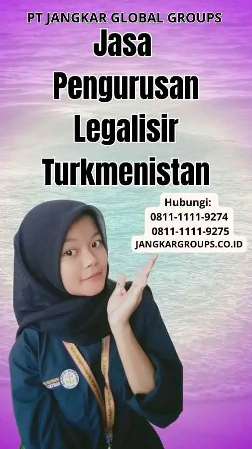 Jasa Pengurusan Legalisir Turkmenistan