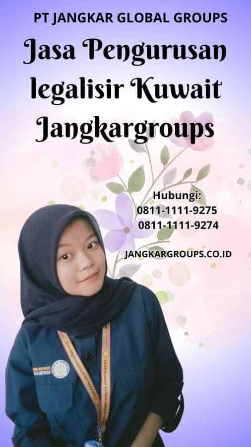 Jasa Pengurusan legalisir Kuwait Jangkargroups