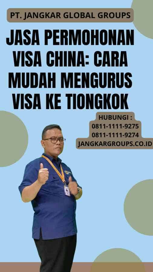 Jasa Permohonan Visa China Cara Mudah Mengurus Visa ke Tiongkok