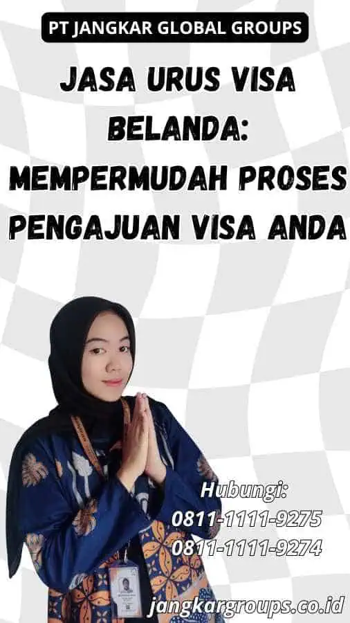 Jasa Urus Visa Belanda: Mempermudah Proses Pengajuan Visa Anda