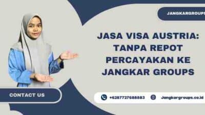 Jasa Visa Austria: Tanpa Repot Percayakan Ke Jangkar Groups