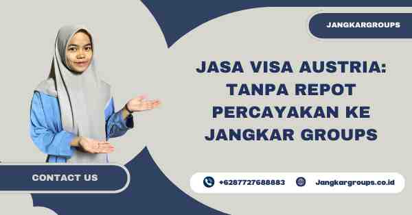 Jasa Visa Austria: Tanpa Repot Percayakan Ke Jangkar Groups