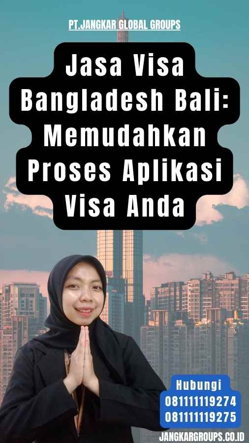 Jasa Visa Bangladesh Bali Memudahkan Proses Aplikasi Visa Anda