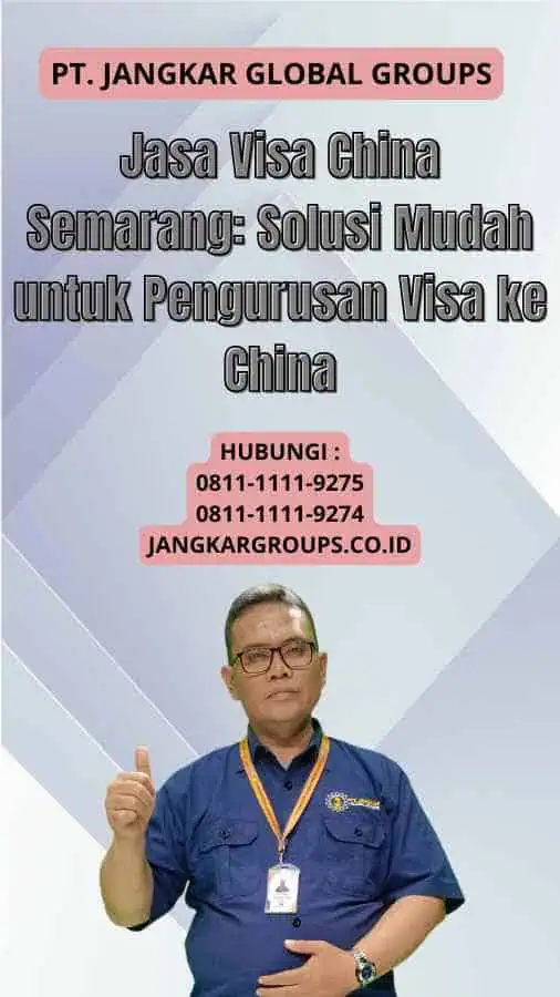 Jasa Visa China Semarang Solusi Mudah untuk Pengurusan Visa ke China