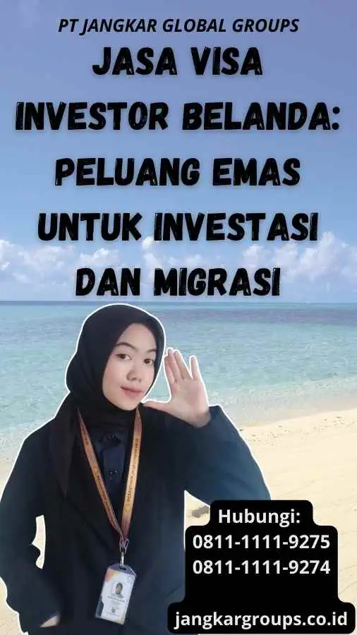 Jasa Visa Investor Belanda: Peluang Emas untuk Investasi dan Migrasi