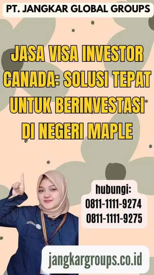 Jasa Visa Investor Canada Solusi Tepat untuk Berinvestasi di Negeri Maple