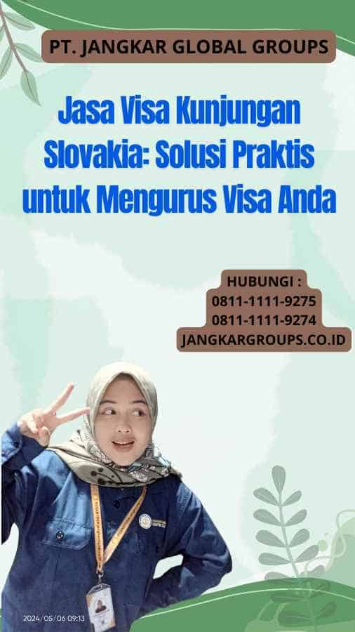 Jasa Visa Kunjungan Slovakia: Solusi Praktis untuk Mengurus Visa Anda