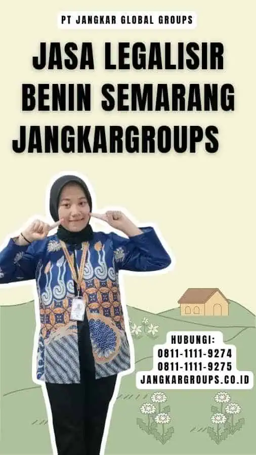 Jasa legalisir Benin Semarang Jangkargroups    