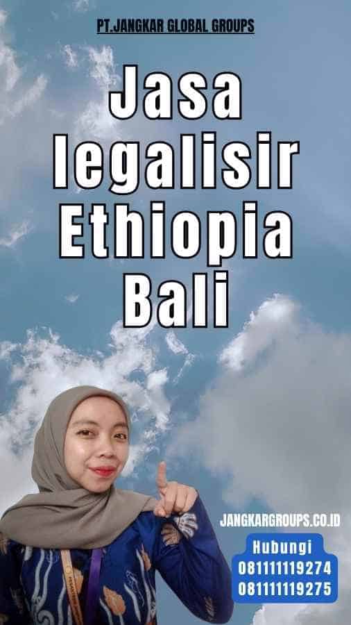 Jasa legalisir Ethiopia Bali