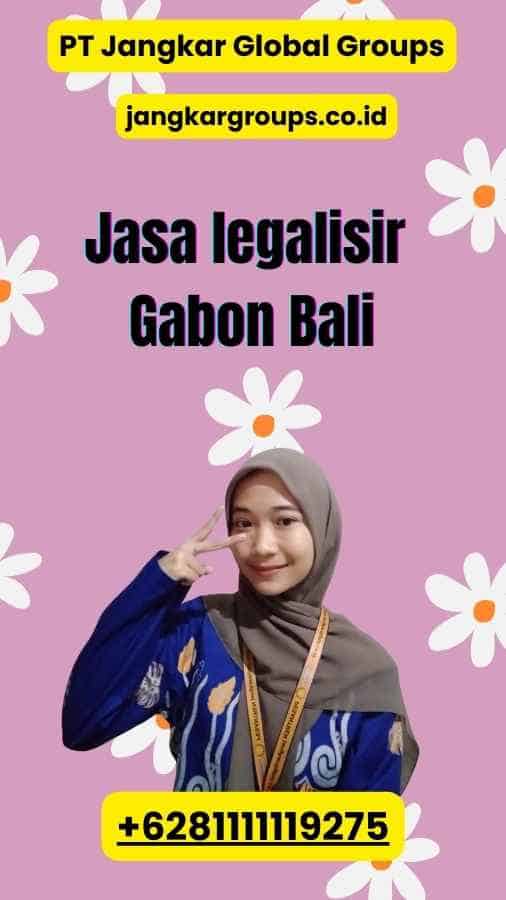 Jasa legalisir Gabon Bali