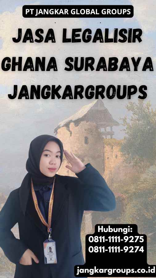 Jasa legalisir Ghana Surabaya Jangkargroups