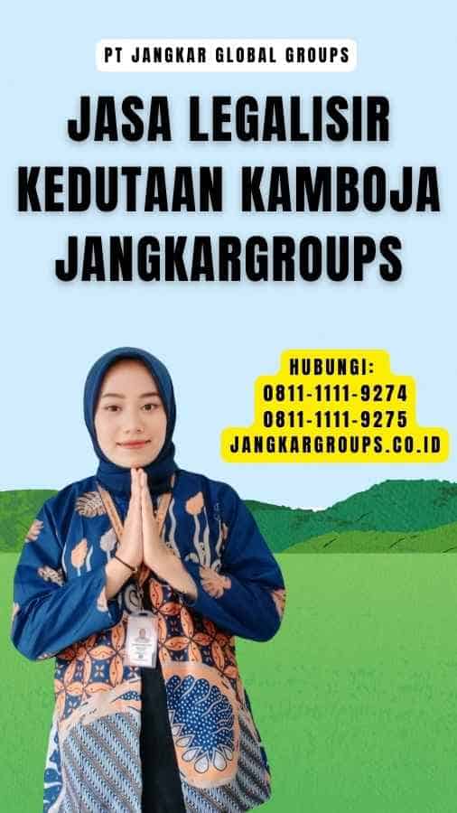 Jasa legalisir Kedutaan Kamboja Jangkargroups