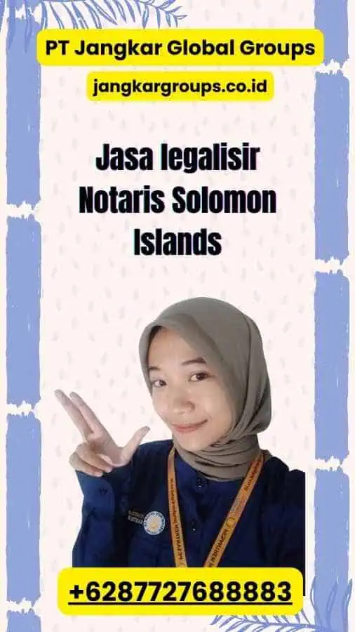 Jasa legalisir Notaris Solomon Islands