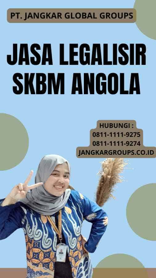 Jasa legalisir SKBM Angola